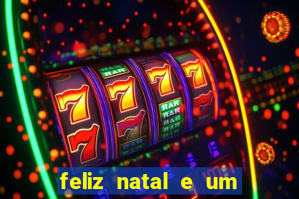 feliz natal e um próspero ano novo 2024 frases